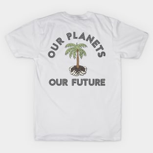 Our planets our future T-Shirt